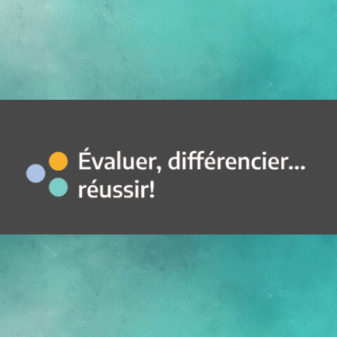 le visuel de la ressource avec le titre « Évaluer, différencier… réussir! »