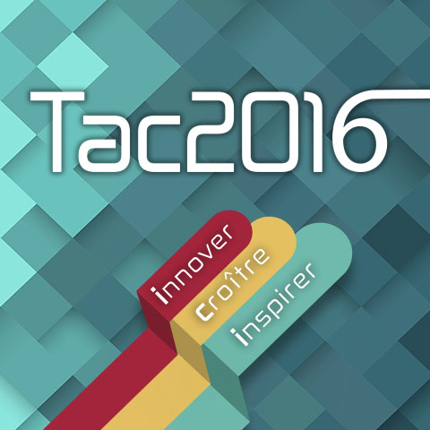 Tac2016 – Innover, croître et inspirer
